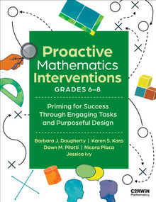 Proactive Mathematics Intervention, Grades 6-8 (Priming for Success Through Engaging Tasks and Purposeful Design) by Barbara J. Dougherty, Karen S. Karp, Dawn M. Pilotti, Nicora Placa, Jessica Ivy, 9798348838188