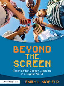 Beyond the Screen (Teaching for Deeper Learning in a Digital World) by Emily L. Mofield, 9781041122333