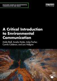 A Critical Introduction to Environmental Communication by Malte Rödl, Amelia Mutter, Anke Fischer, Camilo Calderon, Lars Hallgren, 9781032782485