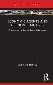 Economic Agents and Economic Motives (From Amartya Sen to Social Enterprises) by Valentina Erasmo, 9781032463148