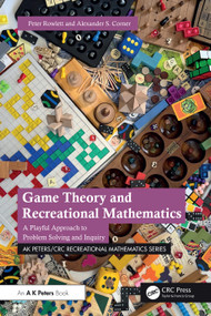 Game Theory and Recreational Mathematics (A Playful Approach to Problem Solving and Inquiry) by Peter Rowlett, Alexander S. Corner, 9781032498911
