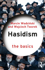 Hasidism: The Basics by Marcin Wodziński, Wojciech Tworek, 9781032994871