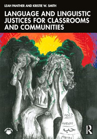 Language and Linguistic Justices for Classrooms and Communities by Leah Panther, Kristie W. Smith, 9781041104018