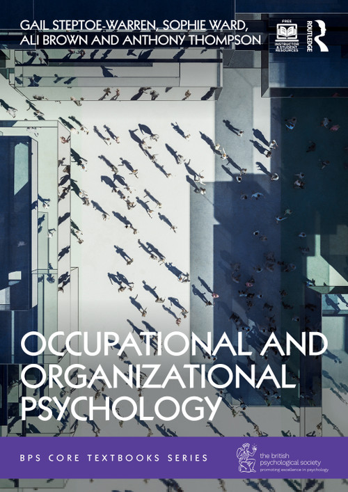 Occupational and Organizational Psychology by Gail Steptoe-Warren, Sophie Ward, Ali Brown, Anthony Thompson, 9781032934716