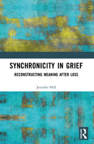 Synchronicity in Grief (Reconstructing Meaning After Loss) by Jennifer Hill, 9781041251705