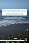 The Troublesome Dead (Governing Marginalized Human Remains and Unappeased Souls) by Nicolas Fischer, Florence Galmiche, Milena Jakšić, Carolina Kobelinsky, 9781041032786