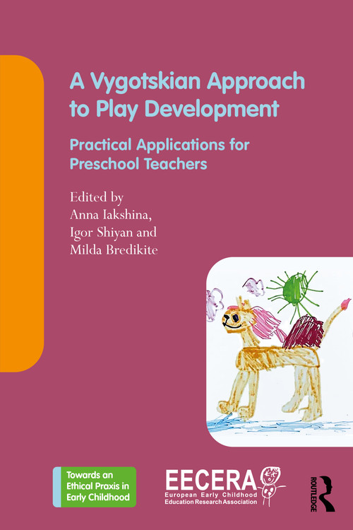 A Vygotskian Approach to Play Development (Practical Applications for Preschool Teachers) by Milda Bredikyte, Igor Shiyan, Anna Iakshina, 9781041010418