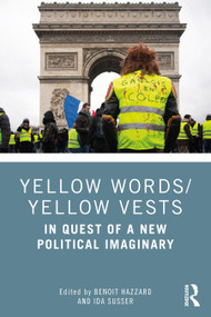 Yellow Words/Yellow Vests (In Quest of a New Political Imaginary) by Benoit Hazzard, Ida Susser, 9781041070641