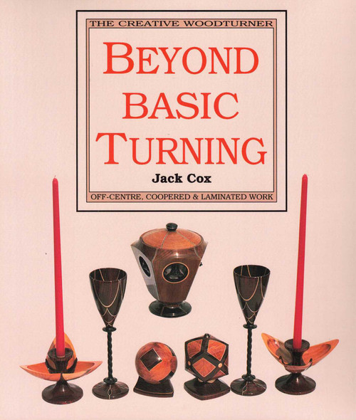 Beyond Basic Turning (Off-Centre, Coopered & Laminated Work) by Jake Cox, 9780941936255