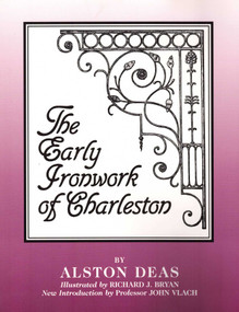 The Early Ironwork of Charleston by Alston Deas, E M Wyatt, 9780941936385