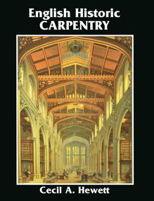 English Historic Carpentry by Cecil A Hewett, 9780941936415