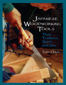 Japanese Woodworking Tools (Their Tradition, Spirit and Use) by Toshio Odate, Laure Olender, 9780941936460