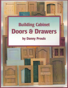 Building Cabinet Doors & Drawers by Danny Proulx, M D Follette, 9780941936569