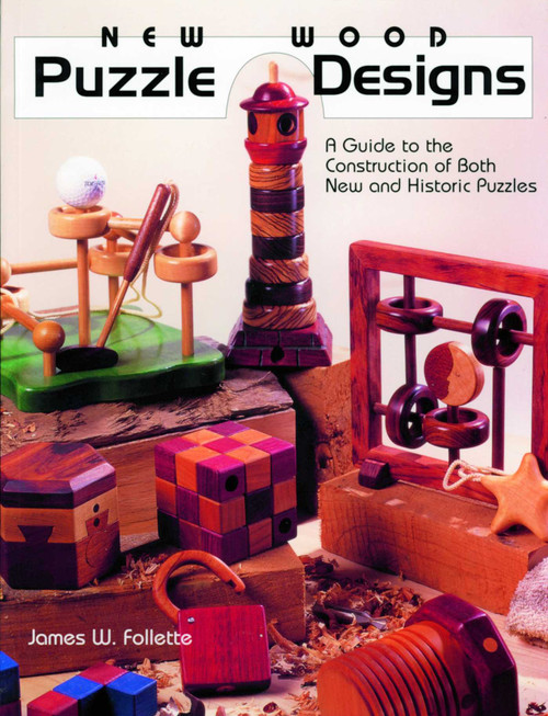 New Wood Puzzle Designs (A Guide to the Construction of Both New and Historic Puzzles) by James W Follette, Craig McArt, 9780941936576