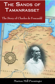 The Sands of Tamanrasset (The Story of Charles de Foucauld) by Marion Mill Preminger, 9780941936750