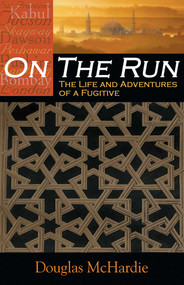 On the Run (The Life and Adventures of a Fugitive) by Douglas McHardie, 9780941936804