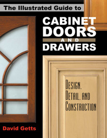 The Illustrated Guide to Cabinet Doors and Drawers (Design, Detail, and Construction) by David Getts, James Goold, 9780941936835