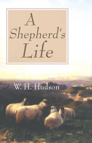 A Shepherd's Life by W H Hudson, 9780941936859