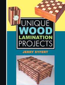 Unique Wood Lamination Projects by Jerry Syfert, 9780941936880