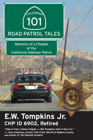101 Road Patrol Tales (Memoirs of a Chippie of the California Highway Patrol) by E W Thompkins, 9781610350006