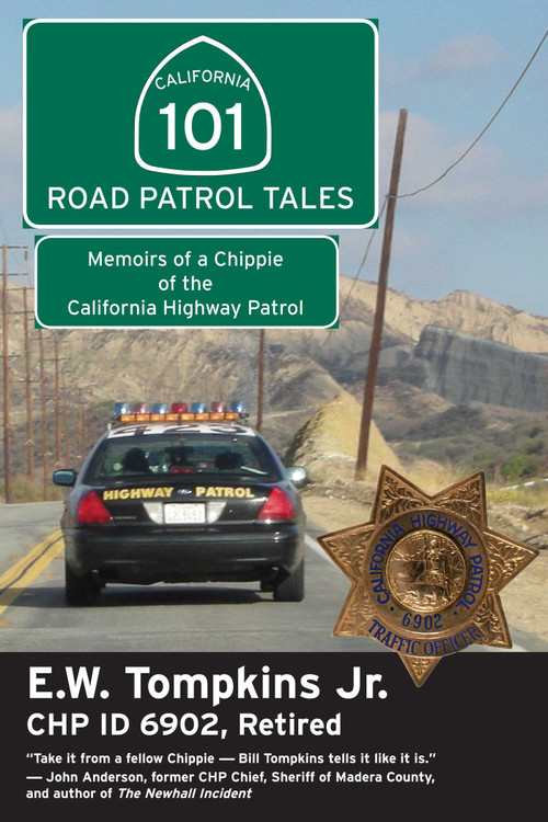 101 Road Patrol Tales (Memoirs of a Chippie of the California Highway Patrol) by E W Thompkins, 9781610350006