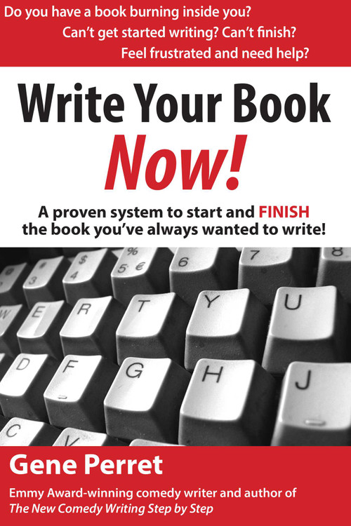 Write Your Book Now (A Proven System to Start and FINISH the Book You've Always Wanted to Write!) by Gene Perret, Annette Martin, 9781610350068