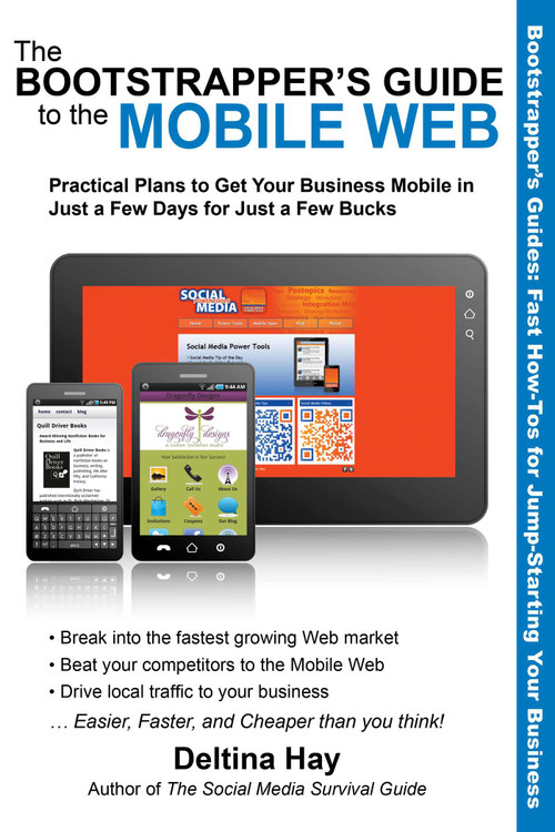 The Bootstrapper's Guide to the Mobile Web (Practical Plans to Get Your Business Mobile in Just a Few Days for Just a Few Bucks) by Deltina Hay, Pat Hunter, 9781610350525