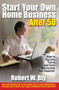 Start Your Own Home Business After 50 (How to Survive, Thrive, and Earn the Income You Deserve) by Robert W. Bly, Pierre A. Lehu, 9781610351317