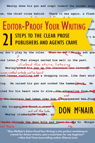 Editor-Proof Your Writing (21 Steps to the Clear Prose Publishers and Agents Crave) by Don McNair, 9781610351782
