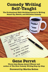 Comedy Writing Self-Taught (The Professional Skill-Building Course in Writing Stand-Up, Sketch, and Situation Comedy) by Gene Perret, 9781610352208