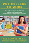 Put College to Work (How to Use College to the Fullest to Discover Your Strengths and Find a Job You Love Before You Graduate) by Kat Clowes, 9781610352536