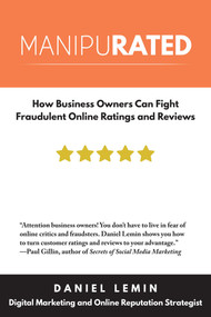 Manipurated (How Business Owners Can Fight Fraudulent Online Ratings and Reviews) by Daniel Lemin, 9781610352628