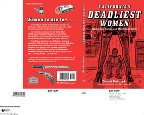 California's Deadliest Women (Dangerous Dames and Murderous Moms) by David Kulczyk, 9781610352802
