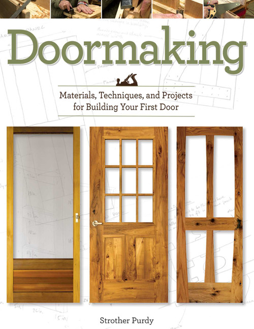 Doormaking (Materials, Techniques, and Projects for Building Your First Door) by Strother Purdy, 9781610352918