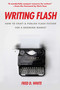 Writing Flash (How to Craft and Publish Flash Fiction for a Booming Market) by Fred White, 9781610353175