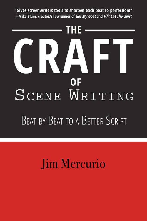 The Craft of Scene Writing (Beat by Beat to a Better Script) by Jim Mercurio, 9781610353304