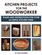 Kitchen Projects for the Woodworker (Plans and Instructions for Over 65 Useful Kitchen Items) by Ken Horner, 9781610353397