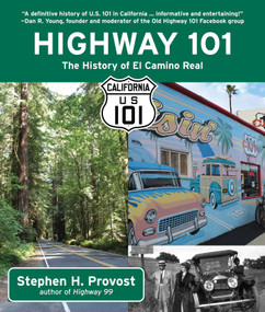 Highway 101 (The History of El Camino Real) by Stephen H. Provost, 9781610353526