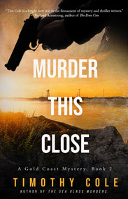 Murder This Close by Timothy Cole, 9781610353854