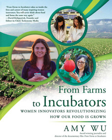 From Farms to Incubators (Women Innovators Revolutionizing How Our Food Is Grown) by Amy Wu, 9781610355759