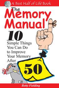 The Memory Manual (10 Simple Things You Can Do to Improve Your Memory After 50) by Betty Fielding, 9781884956157