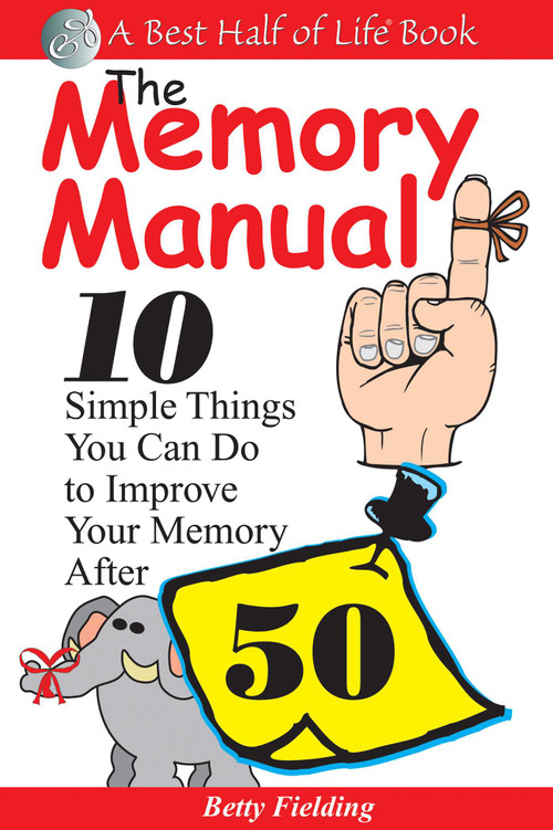The Memory Manual (10 Simple Things You Can Do to Improve Your Memory After 50) by Betty Fielding, 9781884956157