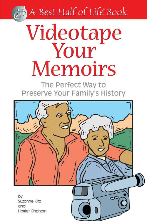 Videotape Your Memoirs (The Perfect Way to Preserve Your Family's History) by Harriet Kinghorn, 9781884956256