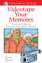 Videotape Your Memoirs (The Perfect Way to Preserve Your Family's History) by Harriet Kinghorn, 9781884956256