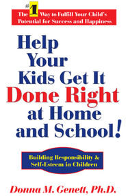 Help Your Kids Get It Done Right at Home and School! (Building Responsibility & Self-Esteem in Children) by Donna M. Genett, 9781884956454