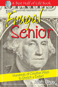 The Frugal Senior (Hundreds of Creative Ways to Stretch a Dollar!) by Rich Gray, 9781884956492