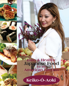 Easy & Healthy Japanese Food for the American Kitchen by Keiko O Aoki, 9781884956676