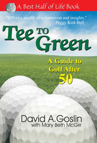 Tee to Green (A Guide to Golf After 50) by David A. Goslin, 9781884956737