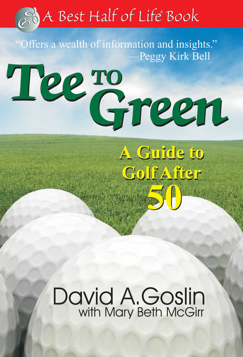 Tee to Green (A Guide to Golf After 50) by David A. Goslin, 9781884956737