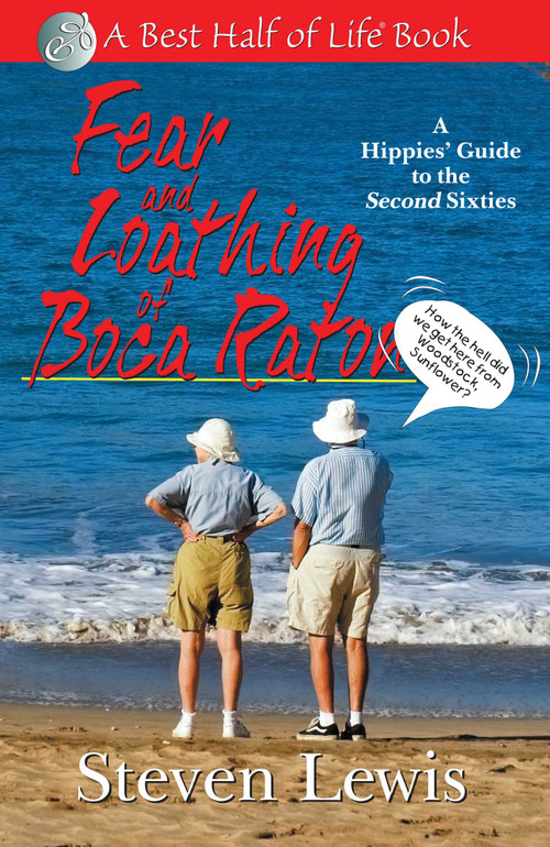 Fear & Loathing of Boca Raton (A Hippies' Guide to the Second Sixties) by Steven Lewis, 9781884956744